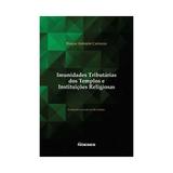 Livro - Imunidades Tributárias dos Templos e Instituições Religiosas - Carrazza - Noeses