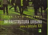 Livro Infraestrutura Urbana Para O Século XXI Juan Luis Mascaró Masquatro