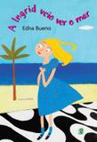 Livro - Ingrid Veio Ver O Mar, A - Gle - global