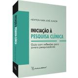 Livro - Iniciação da Pesquisa Clínica - Guia com Reflexões para Jovens Pesquisadores - José Júnior - Cultura médica