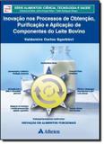 Livro - Inovacao Nos Processos De Obtencao, Purificacao E Aplicacao De Componentes Do Leite Bovino - Ath - atheneu - rio de janeiro