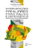 Livro - Intervenções Familiares para Abuso e Dependência de Álcool e outras Drogas