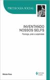 Livro - Inventando nossos selfs - Psicologia, poder e subjetividade