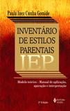 Livro - Inventário de estilos parentais - IEP - Modelo teórico - manual de aplicação, apuração e interpretação