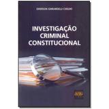 Livro - Investigacao Criminal Constitucional - 01Ed/17 - Del rey livraria e editora