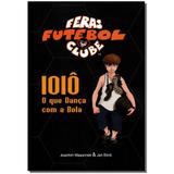 Livro - Ioio - O Que Danca Com A Bola - Vida e consciencia