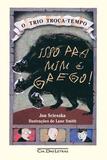 Livro - Isso pra mim é grego!