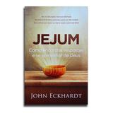 Livro Jejum Como Encontrar Respostas e se Aproximar de Deus John Eckhardt - Editora thomas nelson
