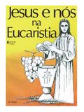 Livro - Jesus e nós na Eucaristia