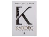 Livro Kardec A Biografia - Marcel Souto Maior