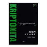 Livro Kriptonita John Bevere - Editora lan