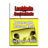 Livro Lealdade e Deslealdade Calúnias, Aqueles Que Acusam Você Dag Heward-Mills - Editora parchment house publishers