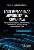 Livro - Lei de Improbidade Administrativa Comentada - Aspectos constitucionais, administrativos, civis, criminais, processuais e de responsabilidade fiscal