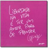 Livro - Liberdade Na Vida E Ter Um Amor Para Se Prender - Editora belas letras