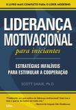 Livro - Liderança Motivacional Para Iniciantes - Liderança Motivacional Para Iniciantes