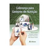 Livro - Liderança para Gestores de Nutrição - Isosaki - Atheneu