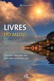 Livro livres do medo: cortando o mal pela raiz - michele moiso - Paulinas