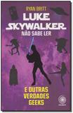 Livro - Luke Skywalker : Não sabe ler e outras verdades