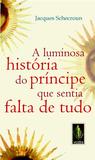 Livro - Luminosa história do príncipe que sentia falta de tudo