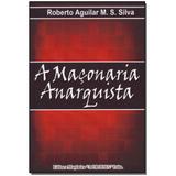 Livro - Maconaria Anarquista, A - Maconica trolha