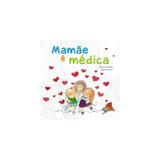 Livro - Mamãe é Médica - Custódio - Do autor