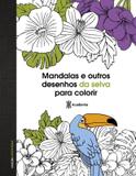 Livro - Mandalas e outros desenhos da selva para colorir