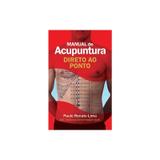 Livro - Manual de Acupuntura Direto ao Ponto - Versão Premium - Lima - Do autor
