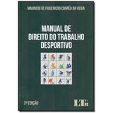 Livro - Manual De Direito Do Trabalho Desportivo - 02Ed/17 - Ltr editora