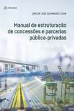 Livro - Manual De Estruturação De Concessões E Parcerias Público-Privadas