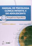 Livro - Manual de Psicologia Clínica Infantil e do Adolescente - Transtornos Específicos