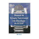 Livro - Manual de Terapia Nutricional em Oncologia do ICESP - Waitzberg - Atheneu