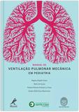 Livro - Manual de ventilação pulmonar mecânica em pediatria