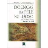 Livro - Manual Prático Ilustrado Doenças da Pele no Idoso - Evans - Revinter