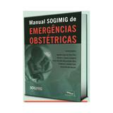 Livro - Manual SOGIMIG de Emergências Obstétrica - Silva Filho - Medbook