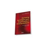 Livro - Marketing Estratégico Para Organizações E Empreendedores - Pereira - Atlas