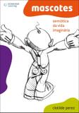 Livro - Mascotes - Semiótica da vida imaginária