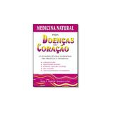 Livro - Medicina Natural Para Doenças do Coração - Editora