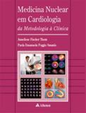 Livro - Medicina nuclear em cardiologia - da metodologia à clínica