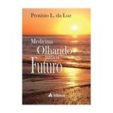 Livro - Medicina - Olhando para o Futuro - Luz - Atheneu