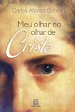 Livro - Meu olhar no olhar de Cristo