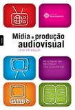 Livro - Mídia e produção audiovisual: