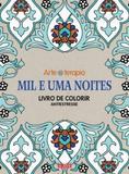 Livro - Mil e uma noites - Livro de colorir antiestresse