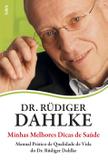 Livro - Minhas Melhores Dicas de Saúde - Manual Prático De Qualidade De Vida Do Dr. Rüdiger Dahlke.