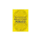 Livro - Ministério Público: A Constituição e as Leis Orgânicas - Martins Junior - Atlas