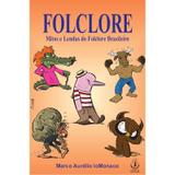 Livro Mitos e Lendas do Folclore Brasileiro - Marco Aurélio Lomonaco - Ibrasa