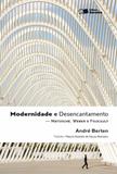 Livro - Modernidade e desencantamento - Nietzsche, Weber e Foucault