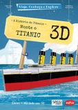 Livro - Monte o Titanic 3D : Viaje, conheça e explore