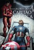 Livro - Morte Do Capitao America, A - Nos - novo seculo