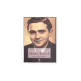 Livro - Moshe Baruch: Uma Vida Singular - Editora