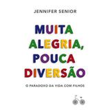 Livro - Muita alegria, pouca diversão - O paradoxo da vida com filhos